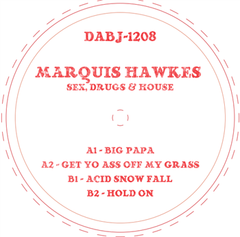 Marquis Hawkes - Sex, Drugs & House - Dixon Avenue Basement Jams