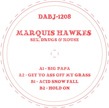 Marquis Hawkes - Sex, Drugs & House - Dixon Avenue Basement Jams Marquis Hawkes - Sex, Drugs & House - Dixon Avenue Basement Jams
