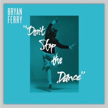 Bryan Ferry - Don’t Stop The Dance Remixes - VINYL FACTORY