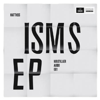 Mattheis - Isms EP (re-press without original sleeve) - NousKlaer Audio