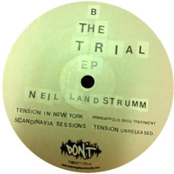 NEIL LANDSTRUMM - THE TRIAL EP - DONT RECORDINGS NEIL LANDSTRUMM - THE TRIAL EP - DONT RECORDINGS