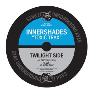 Innershades – Toxic Trax - Stay underground it pays