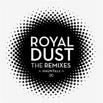 Royal Dust  - ROYAL DUST REMIXES - Haunt