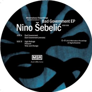 Nino Šebelic - Bad Goverment EP - Minimal Soul Recordings