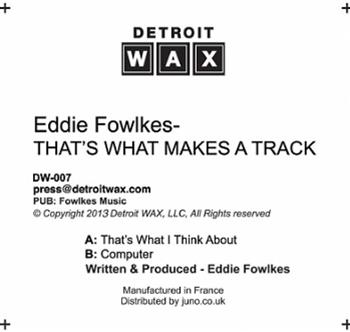 Eddie Fowlkes - Thats What Makes A Track - Detroit Wax