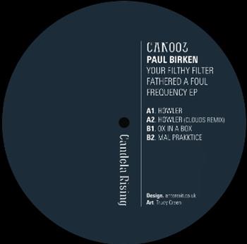 Paul Birken - Your Filthy Filter Fathered a Foul Frequency EP - Candela Rising