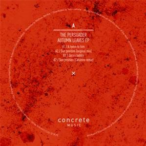 The Persuader - Autumn leaves EP - CONCRETE MUSIC The Persuader - Autumn leaves EP - CONCRETE MUSIC