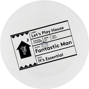 Fantastic Man – It’s Essential (White Label) - Lets Play House
