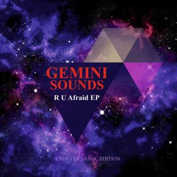 GEMINI SOUNDS - R U AFRAID EP - Chiwax Classic Edition