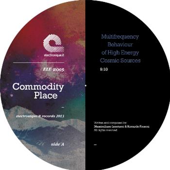 Commodity Place - Multifrequency Behaviour of High Energy Cosmic Sources EP - Electronique.it Records