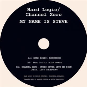 Hard Logic / Channel Xero - My Name Is Steve EP - Southern Fried