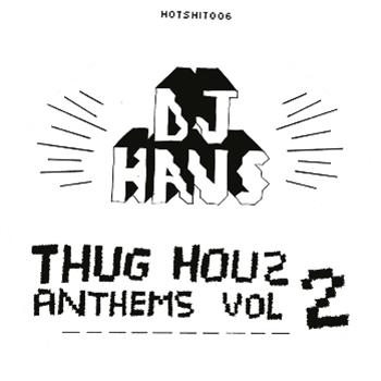 Dj Haus - Thug Houz Anthems Vol 2: Addicted 2 Houz - Hot Haus Recs