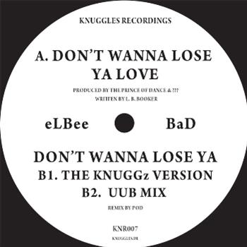 Elbee Bad - Dont Wanna Lose Ya Love - Knuggles Recordings Elbee Bad - Dont Wanna Lose Ya Love - Knuggles Recordings