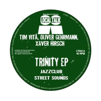 Tim Vita, Oliver Gehrmann & Xaver Hirsh - Trinity EP - LOCAL TALK