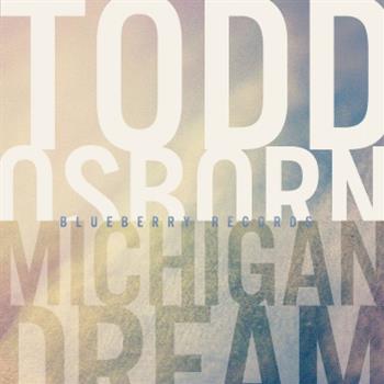 Todd Osborn - Michigan Dream EP - Blueberry Records