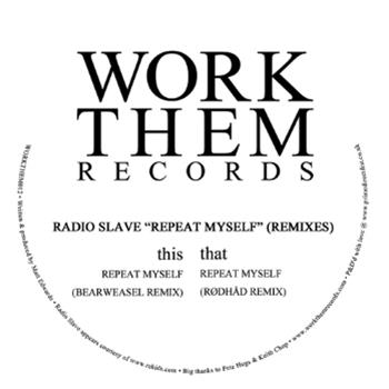 Radio Slave - Repeat Myself Remixes - WORK THEM RECORDS