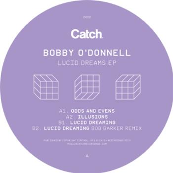 Bobby O’Donnell - Lucid Dreams EP - CATCH RECORDINGS