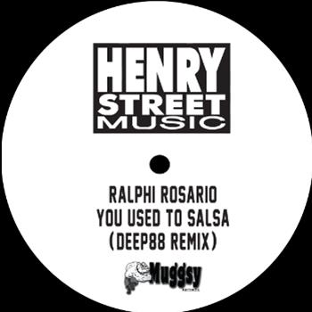 Ralphi Rosario - You Used To Salsa (Deep 88 Remixes) - Henry Street / Muggsy Records