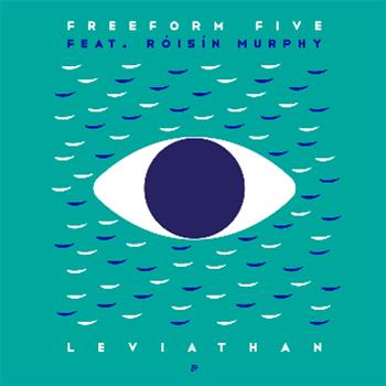 FREEFORM FIVE FEAT. RÓISÍN MURPHY - LEVIATHAN - ESKIMO RECORDINGS