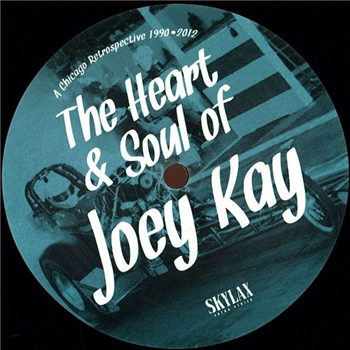 Joey Kay – A Chicago Retrospective 1990 -2012 - SKYLAX RECORDS