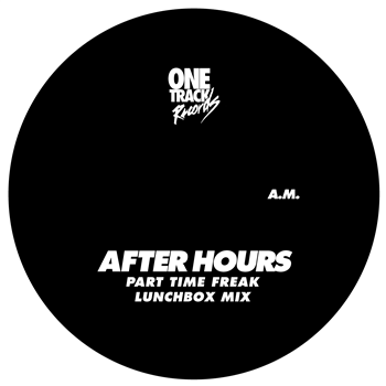 After Hours - Part Time Freak - One Track records After Hours - Part Time Freak - One Track records