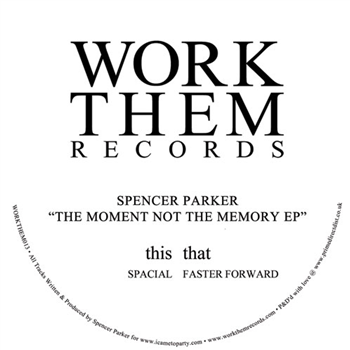 Spencer Parker - The Moment Not The Memory EP - WORK THEM RECORDS