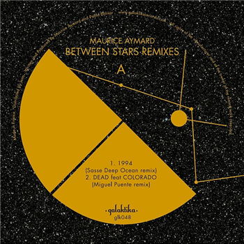 MAURICE AYMARD - Between Stars Remixes Vol 1 - Galaktika MAURICE AYMARD - Between Stars Remixes Vol 1 - Galaktika