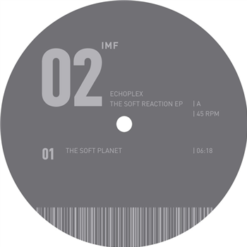 Echoplex - The Soft Reaction EP - IMF Echoplex - The Soft Reaction EP - IMF