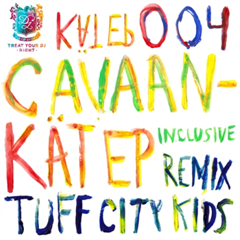 Cavaan - Kät Ep (Tuff City Kids Remix) - Treat Your Dj Right Cavaan - Kät Ep (Tuff City Kids Remix) - Treat Your Dj Right
