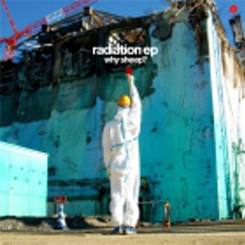 Why Sheep? - Radiation EP - Third Ear Why Sheep? - Radiation EP - Third Ear