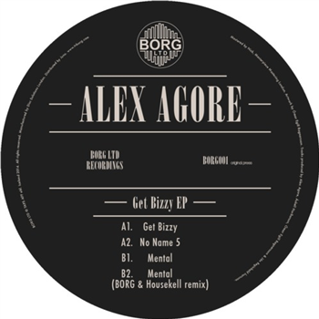 Alex Agore - Get Bizzy EP - Borg LTD