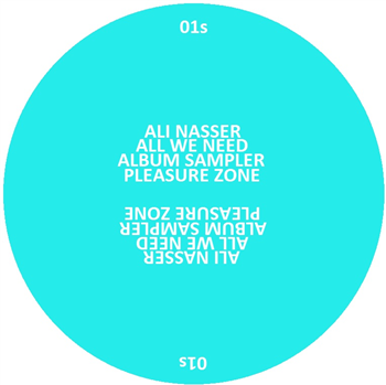 ALI NASSER - ALL WE NEED (ALBUM SAMPLER) *Repress - PLEASURE ZONE ALI NASSER - ALL WE NEED (ALBUM SAMPLER) *Repress - PLEASURE ZONE