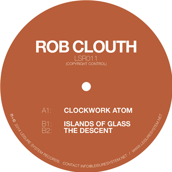 Rob Clouth - Clockwork Atom EP - Leisure System