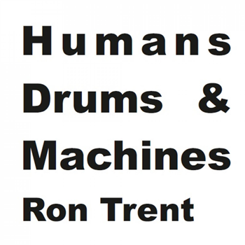 RON TRENT - Humans, Drums & Machines Album Sampler 2 - Electric Blue