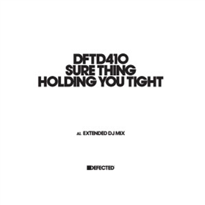 SURE THING - HOLDING YOU TIGHT - Defected