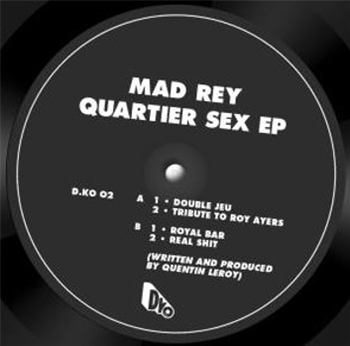 Mad Rey - Quartier Sex EP - D.KO Mad Rey - Quartier Sex EP - D.KO