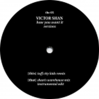 Victor Shan - How You Want It (Versions) - The Healing Company Victor Shan - How You Want It (Versions) - The Healing Company