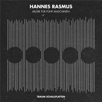 Hannes Rasmus - Musik Für Fünf Maschinen - Traum Schallplatten