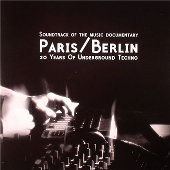 Paris/Berlin: 20 Years Of Underground Techno - Fondation Sonore