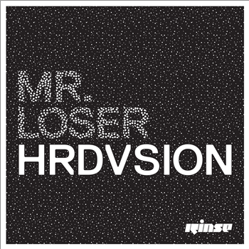 HRDVSION - Mr Loser EP - Rinse