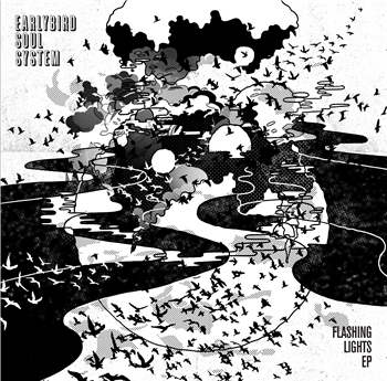EARLYBIRD SOUL SYSTEM - FLASHING LIGHTS EP - Dopeness Galore