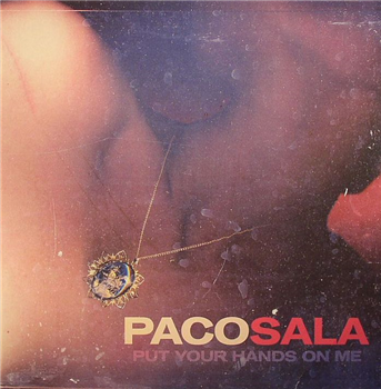 Paco Sala - Put Your Hands On Me - Digitalis Paco Sala - Put Your Hands On Me - Digitalis