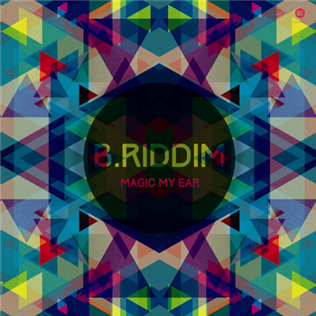 B. Riddim - Magic My Ear ep - Third Ear B. Riddim - Magic My Ear ep - Third Ear