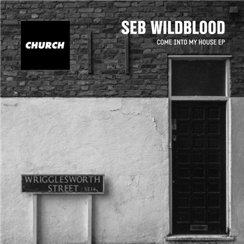 Seb Wildblood - Come into My House EP - Church