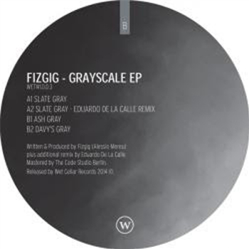 FIZGIG - GRAYSCALE EP - Wet Cellar Records