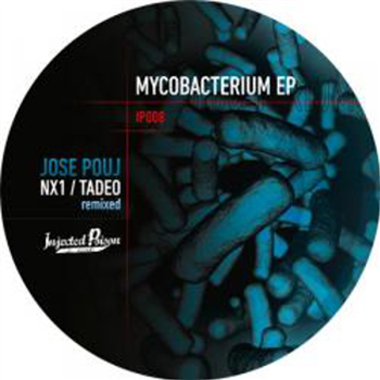 Jose Pouj / NX1 / Tadeo - Mycobacterium EP - Injected Poison Records Jose Pouj / NX1 / Tadeo - Mycobacterium EP - Injected Poison Records