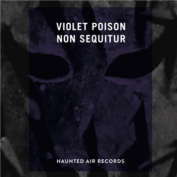 VIOLET POISON - NON SEQUITUR (2 x 12") - HAUNTED AIR