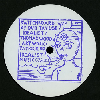 Dub Taylor / Idealist / Thomas Wood - SWITCHBOARD - Idealistmusic