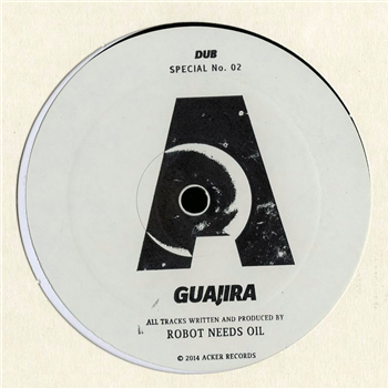 Robot Needs Oil - GUAJIRA (10") - Acker Dub Special