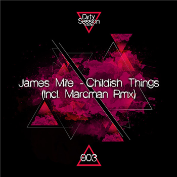 James Mile / Marcman - Childish Things - Dirty Sessions Recordings